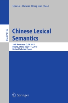 Image for Chinese Lexical Semantics: 16th Workshop, CLSW 2015, Beijing, China, May 9-11, 2015, Revised Selected Papers