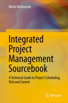 Image for Integrated Project Management Sourcebook: A Technical Guide to Project Scheduling, Risk and Control