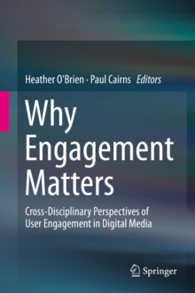 Image for Why engagement matters: cross-disciplinary perspectives and innovations on user engagement with digital media