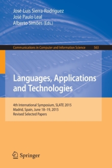 Image for Languages, applications and technologies  : 4th international symposium, SLATE 2015, Madrid, Spain, June 18-19, 2015, revised selected papers