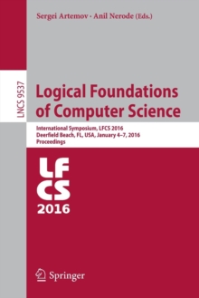 Image for Logical foundations of computer science  : International Symposium, LFCS 2016, Deerfield Beach, FL, USA, January 4-7, 2016, proceedings