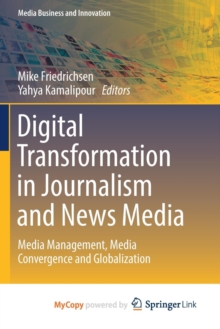 Image for Digital Transformation in Journalism and News Media : Media Management, Media Convergence and Globalization