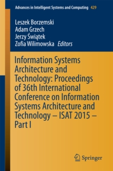 Image for Information systems architecture and technology: proceedings of 36th International Conference on Information Systems Architecture and Technology - ISAT 2015.