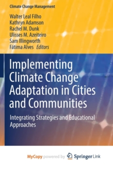 Image for Implementing Climate Change Adaptation in Cities and Communities : Integrating Strategies and Educational Approaches
