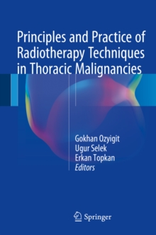 Image for Principles and Practice of Radiotherapy Techniques in Thoracic Malignancies