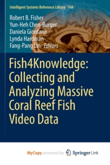Image for Fish4Knowledge: Collecting and Analyzing Massive Coral Reef Fish Video Data