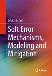 Image for Soft Error Mechanisms, Modeling and Mitigation
