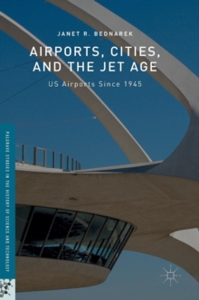 Image for Airports, cities, and the jet age  : US airports since 1945