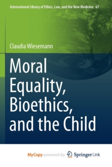 Image for Moral Equality, Bioethics, and the Child