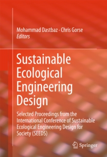 Image for Sustainable Ecological Engineering Design: Selected Proceedings from the International Conference of Sustainable Ecological Engineering Design for Society (SEEDS)