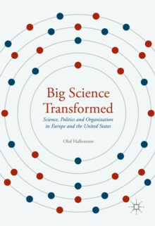 Image for Big science transformed: science, politics and organization in Europe and the United States