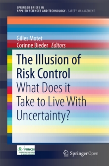 Image for The illusion of risk control: what does it take to live with uncertainty?