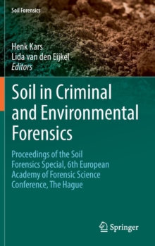 Image for Soil in criminal and environmental forensics  : proceedings of the Soil Forensics Special, 6th European Academy of Forensic Science Conference, The Hague