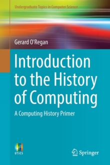 Image for Introduction to the history of computing  : a computing history primer