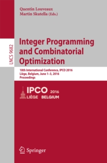 Image for Integer programming and combinatorial optimization: 18th International Conference, IPCO 2016, Liege, Belgium, June 1-3, 2016, Proceedings