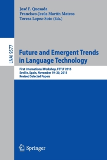 Image for Future and emergent trends in language technology  : First International Workshop, FETLT 2015, Seville, Spain, November 19-20, 2015, revised selected papers