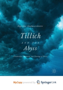 Image for Tillich and the Abyss : Foundations, Feminism, and Theology of Praxis 