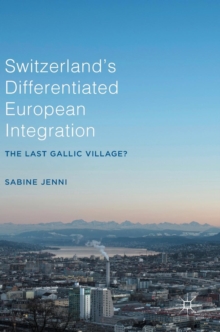 Image for Switzerland's differentiated European integration  : the last Gallic village?