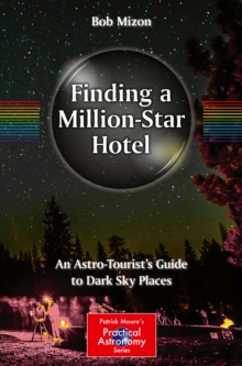 Image for Finding a Million-Star Hotel: An Astro-Tourist's Guide to Dark Sky Places
