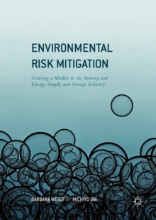Image for Environmental Risk Mitigation: Coaxing a Market in the Battery and Energy Supply and Storage Industry