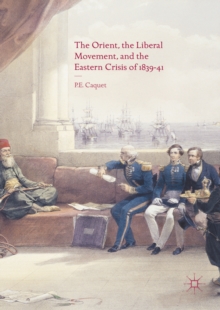 Image for Orient, the Liberal Movement, and the Eastern Crisis of 1839-41