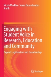 Image for Engaging with Student Voice in Research, Education and Community : Beyond Legitimation and Guardianship