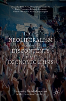 Image for Late neoliberalism and its discontents in the economic crisis  : comparing social movements in the European periphery