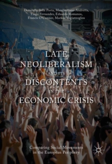 Image for Late neoliberalism and its discontents in the economic crisis: comparing social movements in the European periphery