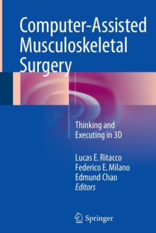 Image for Computer-Assisted Musculoskeletal Surgery : Thinking and Executing in 3D