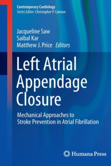Image for Left Atrial Appendage Closure : Mechanical Approaches to Stroke Prevention in Atrial Fibrillation