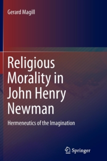 Image for Religious Morality in John Henry Newman : Hermeneutics of the Imagination