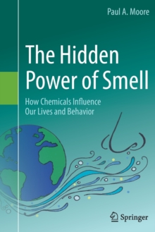 Image for The Hidden Power of Smell : How Chemicals Influence Our Lives and Behavior