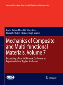Image for Mechanics of Composite and Multi-functional Materials, Volume 7 : Proceedings of the 2015 Annual Conference on Experimental and Applied Mechanics