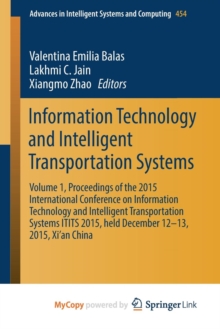 Image for Information Technology and Intelligent Transportation Systems : Volume 1, Proceedings of the 2015 International Conference on Information Technology and Intelligent Transportation Systems ITITS 2015, 