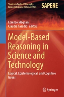 Image for Model-based reasoning in science and technology: logical, epistemological, and cognitive issues