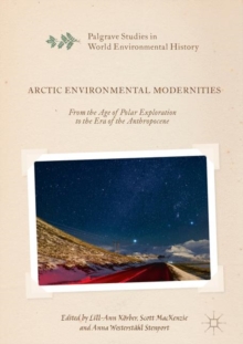 Image for Arctic Environmental Modernities: From the Age of Polar Exploration to the Era of the Anthropocene