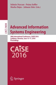 Image for Advanced Information Systems Engineering : 28th International Conference, CAiSE 2016, Ljubljana, Slovenia, June 13-17, 2016. Proceedings