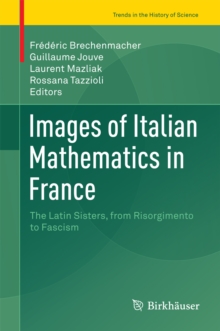 Image for Images of Italian Mathematics in France: The Latin Sisters, from Risorgimento to Fascism