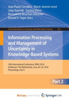 Image for Information Processing and Management of Uncertainty in Knowledge-Based Systems : 16th International Conference, IPMU 2016, Eindhoven, The Netherlands, June 20 - 24, 2016, Proceedings, Part II