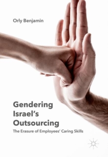 Image for Gendering Israeli outsourcing  : the erasure of employees' caring skills