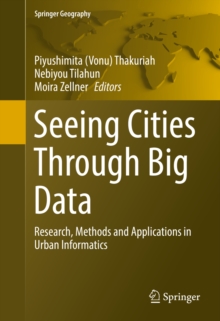 Image for Seeing Cities Through Big Data: Research, Methods and Applications in Urban Informatics