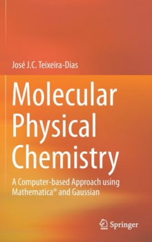 Image for Molecular Physical Chemistry : A Computer-based Approach using Mathematica® and Gaussian