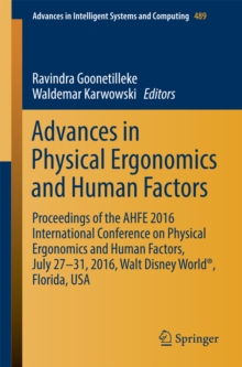 Image for Advances in physical ergonomics and human factors: proceedings of the AHFE 2016 International Conference on Physical Ergonomics and Human Factors, July 27-31, 2016, Walt Disney World, Florida, USA