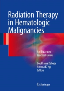 Image for Radiation Therapy in Hematologic Malignancies: An Illustrated Practical Guide