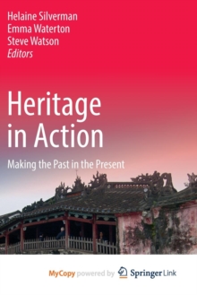 Image for Heritage in Action : Making the Past in the Present