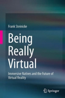 Image for Being really virtual  : immersive natives and the future of virtual reality