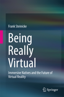 Image for Being Really Virtual: Immersive Natives and the Future of Virtual Reality