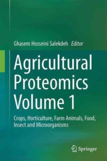 Image for Agricultural Proteomics Volume 1 : Crops, Horticulture, Farm Animals, Food, Insect and Microorganisms