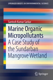 Image for Marine Organic Micropollutants: A Case Study of the Sundarban Mangrove Wetland