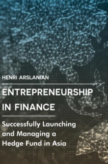 Image for Entrepreneurship in Finance: Successfully Launching and Managing a Hedge Fund in Asia